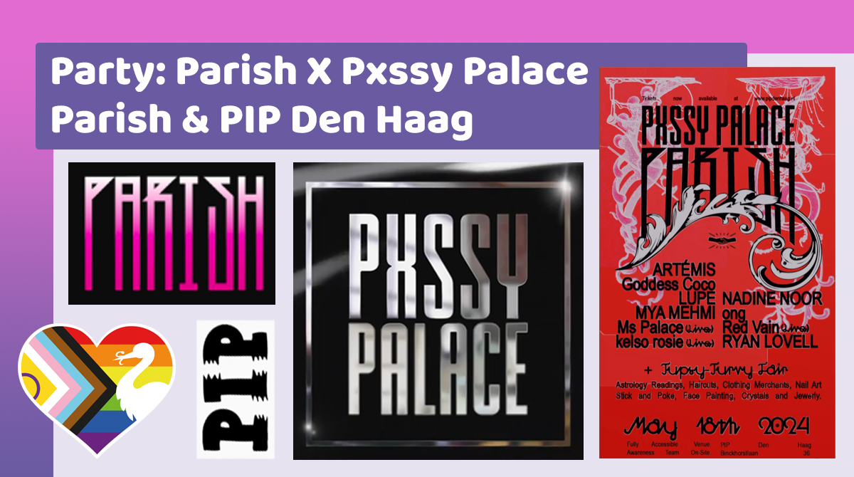 Parish X Pxssy Palace | 18 mei, PIP Den Haag | Pride The Hague